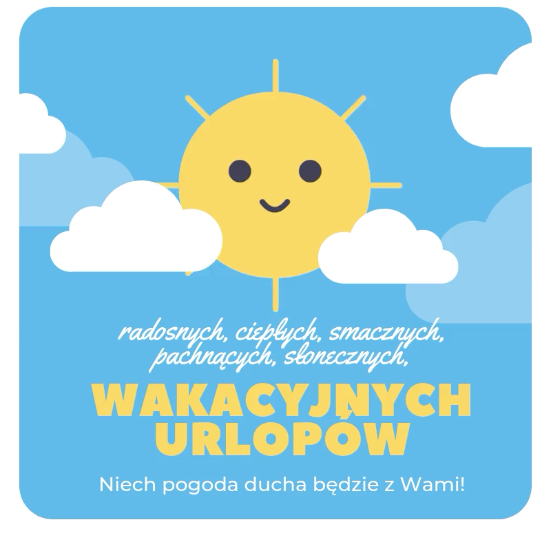 Do zobaczenia po wakacjach :)